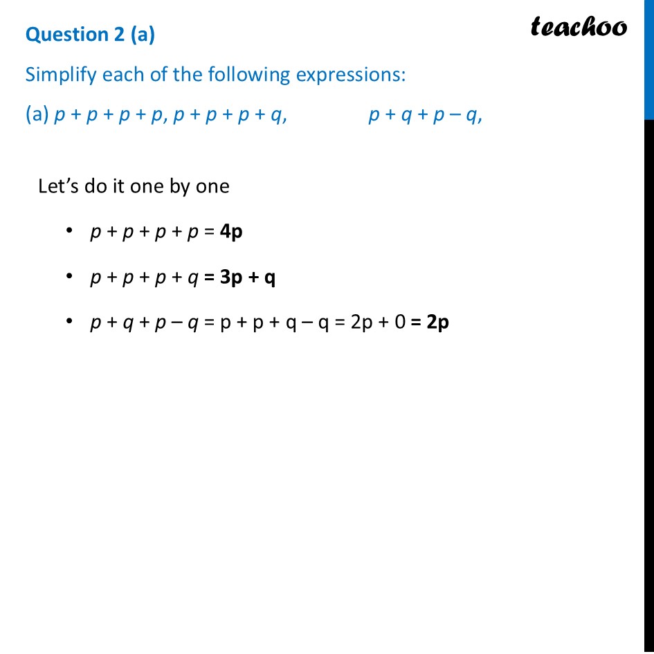 Simplify each of the following expressions: (a) p + p + p + p, p + p